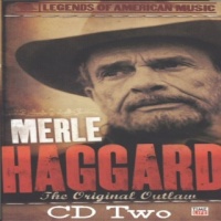 Merle Haggard - Legends Of American Music - The Original Outlaw (3CD Set)  Disc 2